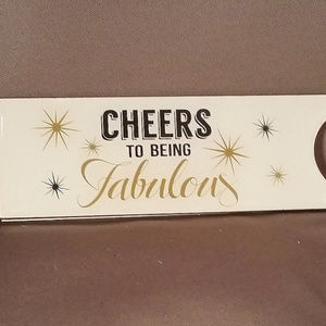 “CHEERS TO BEING FABULOUS!" WHITE, SILVER & GOLD METAL BOTTLE OPENER NEW